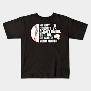 My Boy Doesn't Swing  Watch Baseball Mouth Kids T-Shirt